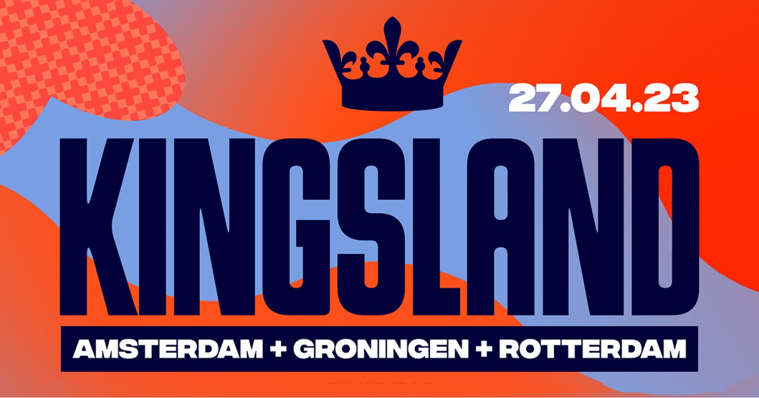 Party nieuws: Line-up Kingsland Festival Amsterdam, Groningen en Rotterdam