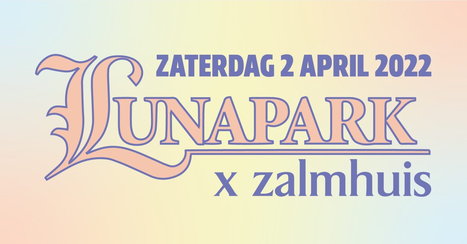 Lunapark x Zalmhuis