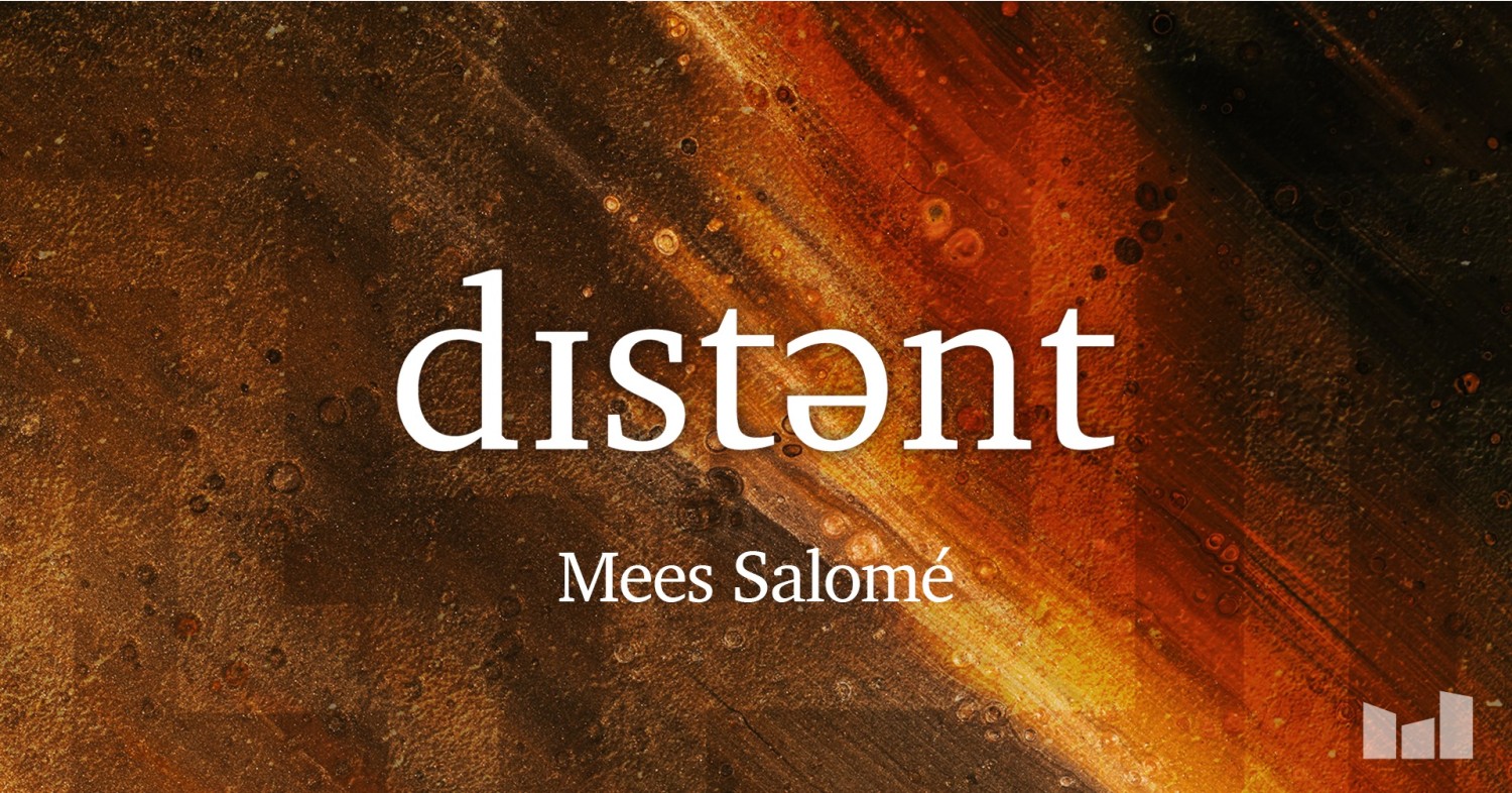 Mees Salomé presents Distant
